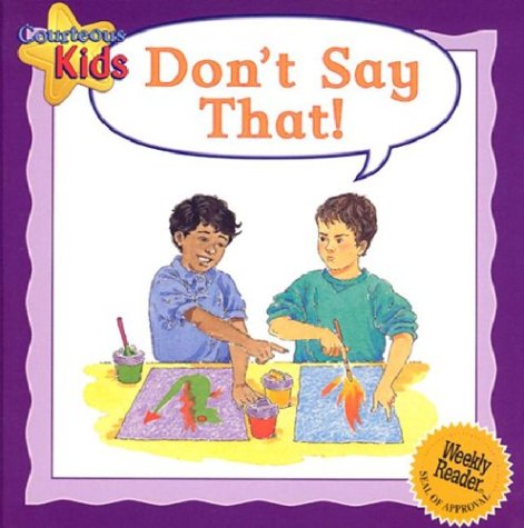 Imagen de archivo de Don't Say That! (Courteous Kids) a la venta por SecondSale