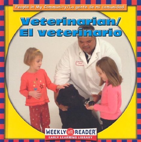 Veterinarian/El Veterinario: El Veterinario (People in My Community/LA Gente De Mi Comunidad, Bilingual) (English and Spanish Edition) (9780836836769) by JoAnn Early Macken; Andersen, Gregg