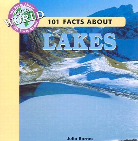 101 Facts about Lakes (101 Facts About Our World) (9780836837070) by Barnes, Julia