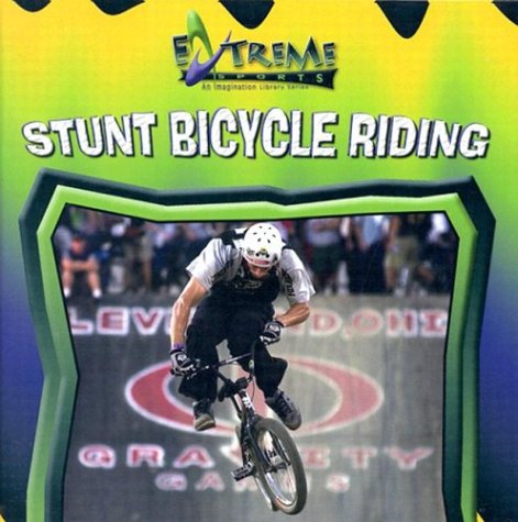 9780836837261: Stunt Bicycle Riding (Extreme Sports)