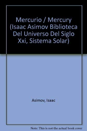 Stock image for Mercurio / Mercury (Isaac Asimov Biblioteca Del Universo Del Siglo XXI, Sistema Solar) (Spanish Edition) for sale by Ebooksweb