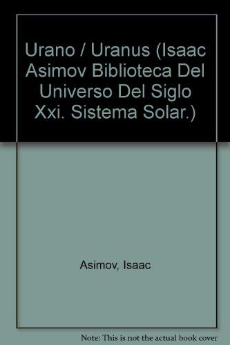9780836838763: Urano / Uranus (Isaac Asimov Biblioteca Del Universo Del Siglo Xxi. Sistema Solar.)