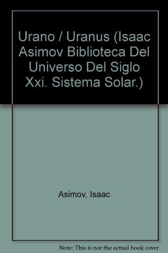 9780836838763: Urano / Uranus (Isaac Asimov Biblioteca Del Universo Del Siglo Xxi. Sistema Solar.) (Spanish Edition)