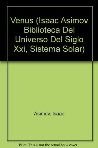 Venus (Isaac Asimov Biblioteca Del Universo Del Siglo XXI, Sistema Solar) (Spanish Edition) (9780836838770) by Asimov, Isaac; Hantula, Richard