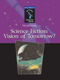 Science Fiction: Vision Of Tomorrow (Isaac Asimov's 21st Century Library of the Universe) (9780836839524) by Asimov, Isaac