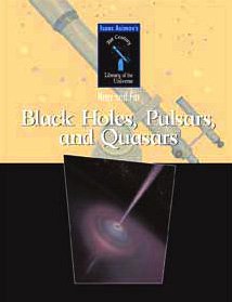 9780836839654: Black Holes, Pulsars, And Quasars (Isaac Asimov's 21st Century Library of the Universe: Near and Far)