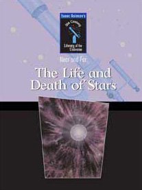 9780836839678: The Life And Death Of Stars (Isaac Asimov's 21st Century Library Of The Universe: Near And Far)