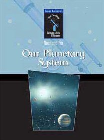 9780836839692: Our Planetary System (Isaac Asimov's 21st Century Library of the Universe: Near and Far)