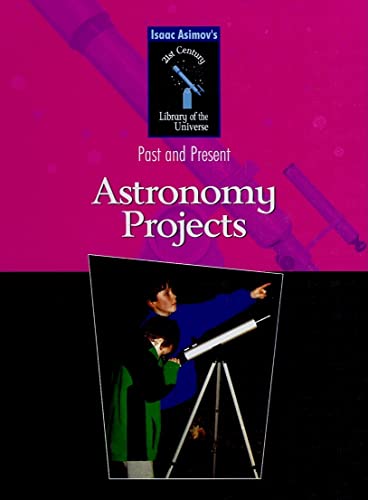 Stock image for Astronomy Projects (Isaac Asimov's 21st Century Library of the Universe) for sale by Hippo Books