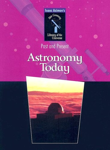 Stock image for Astronomy Today (Isaac Asimov's 21st Century Library of the Universe) for sale by Irish Booksellers