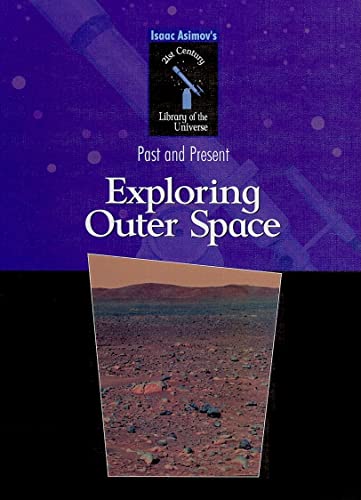9780836839814: Exploring Outer Space (Isaac Asimov's 21st Century Library of the Universe: Past an)