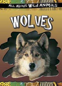 Beispielbild fr Wolves (All About Wild Animals) zum Verkauf von Once Upon A Time Books