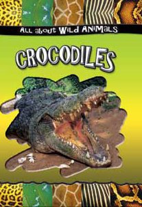 9780836841824: Crocodiles (All About Wild Animals)