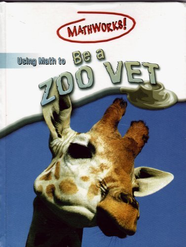 Imagen de archivo de Using Math to Be a Zoo Vet a la venta por Better World Books
