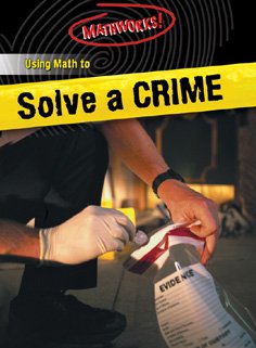 Beispielbild fr Using Math To Solve A Crime (MATHWORKS) zum Verkauf von SecondSale