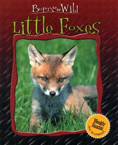 Stock image for Little Foxes (Born to Be Wild) for sale by Irish Booksellers