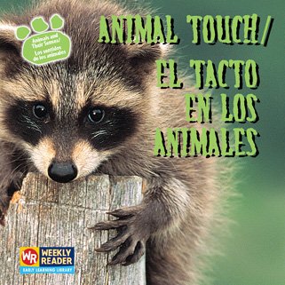 Beispielbild fr Animal Touch / El Tacto En Los Animales: El Tacto En Los Animales (Animals and Their Senses / Los Sentidos De Los Animales) (English and Spanish Edition) zum Verkauf von SecondSale