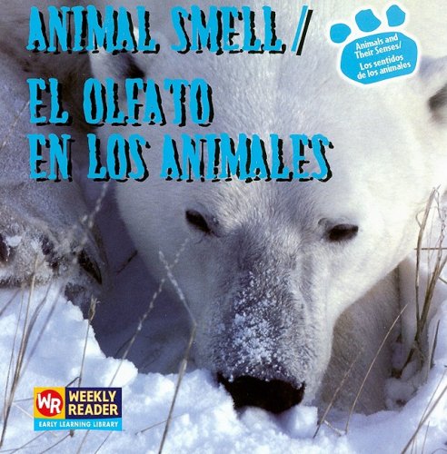 9780836848229: Animal Smell / El Olfato En Los Animales: El Olfato En Los Animales (Animals and Their Senses / Los Sentidos De Los Animales)