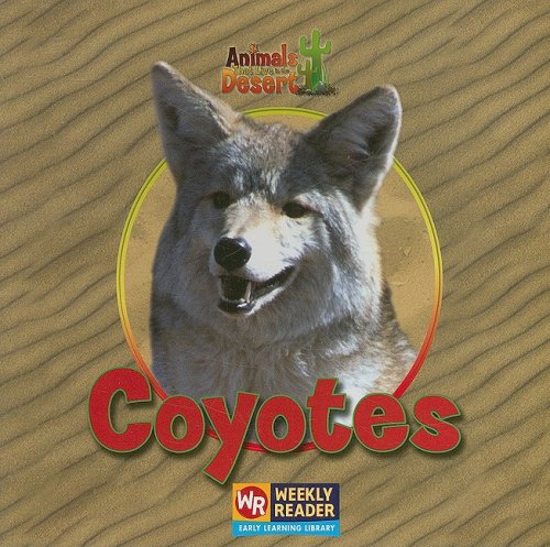 Coyotes (Animals That Live in the Desert) (9780836848335) by Macken, Joann Early