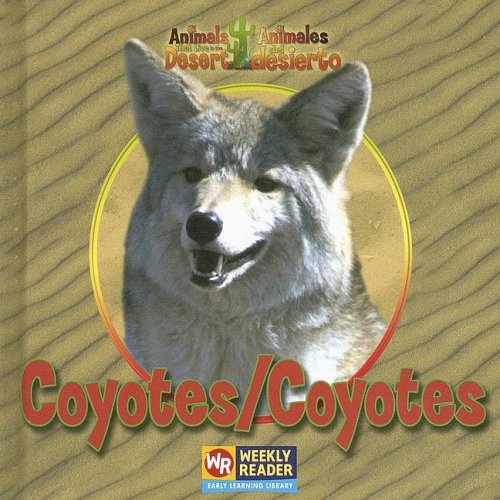 Coyotes / Coyotes (Animals That Live in the Desert / Animales Del Desierto) (English and Spanish Edition) (9780836848403) by Macken, Joann Early