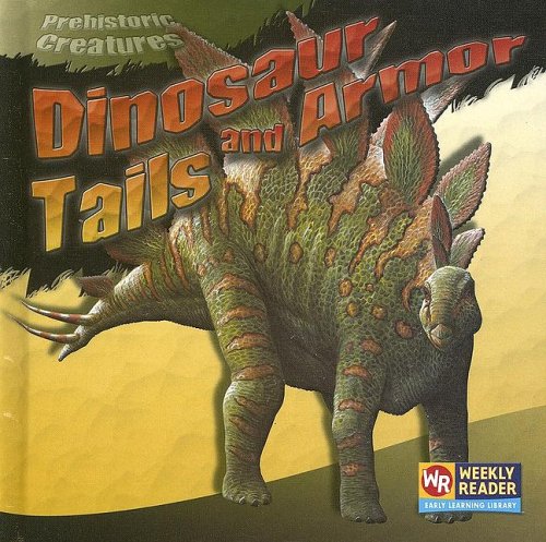 Dinosaur Tails And Armor (Prehistoric Creatures) (9780836848991) by Mattern, Joanne