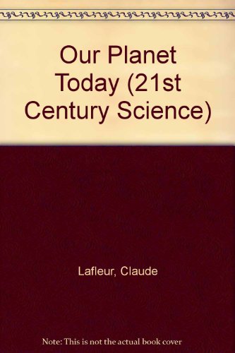 9780836850031: Our Planet Today (21st Century Science)