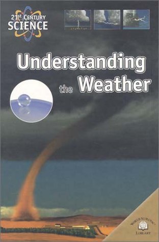 Stock image for Understanding the Weather (21st Century Science) for sale by The Book Cellar, LLC