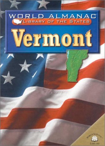 Stock image for Vermont: The Green Mountain State (World Almanac Library of the States (Library)) for sale by The Book Cellar, LLC