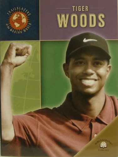 Imagen de archivo de Tiger Woods (Trailblazers of the Modern World) a la venta por -OnTimeBooks-