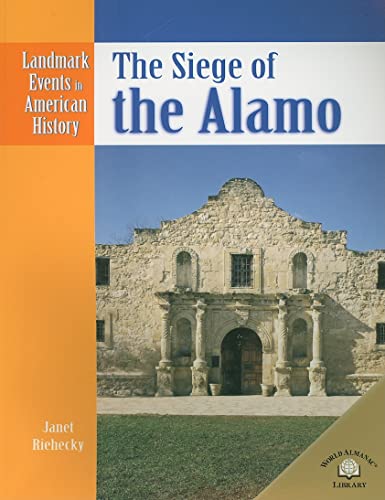 Imagen de archivo de The Siege of the Alamo (Landmark Events in American History) a la venta por SecondSale