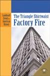 Stock image for The Triangle Shirtwaist Factory Fire (Landmark Events in American History) for sale by Front Cover Books