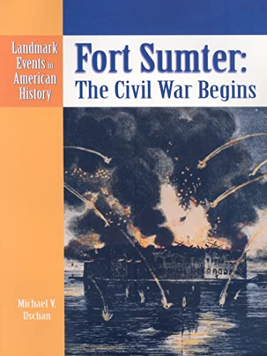 Fort Sumter: The Civil War Begins (Landmark Events in American History) (9780836854237) by Uschan, Michael V.