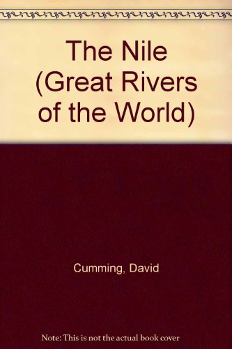 The Nile (Great Rivers of the World) (9780836854527) by Cumming, David