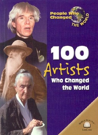 9780836854695: 100 Artists Who Changed the World (People Who Changed the World)