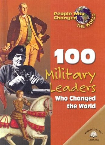 Beispielbild fr 100 Military Leaders Who Changed the World zum Verkauf von ThriftBooks-Atlanta