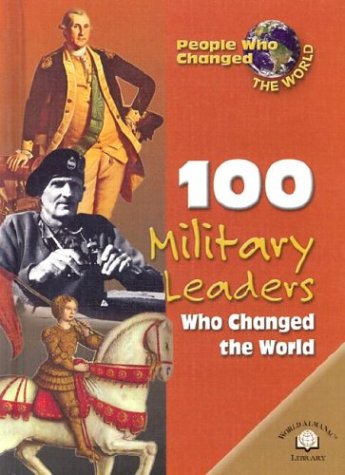 Stock image for 100 Military Leaders Who Changed the World (People Who Changed the World) for sale by -OnTimeBooks-