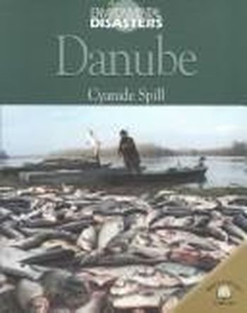 Stock image for Danube: Cyanide Spill (Environmental Disasters) for sale by POQUETTE'S BOOKS