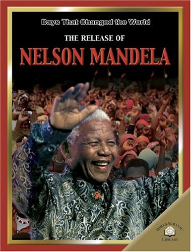 Imagen de archivo de The Release of Nelson Mandela (Days That Changed the World) a la venta por Ergodebooks