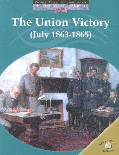 The Union Victory (July 1863-1865) (World Almanac Library of the Civil War) (9780836855937) by Anderson, Dale