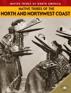 9780836856118: Native Tribes of the North and Northwest Coast (Native Tribes of North America)