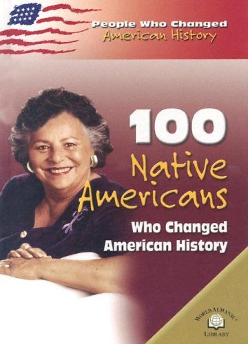 Stock image for 100 Native Americans Who Changed American History (PEOPLE WHO CHANGED AMERICAN HISTORY) for sale by Front Cover Books