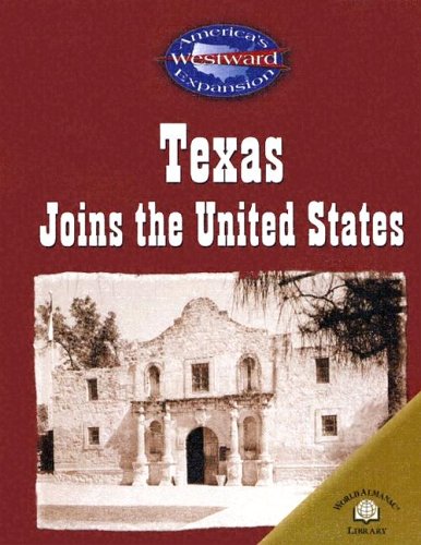 Texas Joins The United States (America's Westward Expansion) (9780836857917) by Steele, Christy