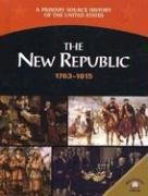 9780836858259: The New Republic: 1763-1815 (A Primary Source History of the United States)