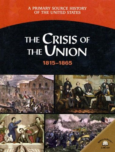 9780836858266: The Crisis Of The Union: 1815-1865 (A Primary Source History of the United States)