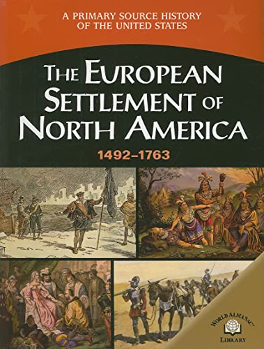 Stock image for The European Settlement Of North America: 1492-1763 (A Primary Source History of the United States) for sale by Save With Sam