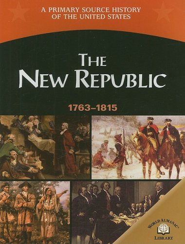 9780836858341: The New Republic 1763-1815 (A Primary Source History of the United States)