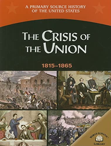 The Crisis of the Union 1815-1865 (A Primary Source History of the United States) (9780836858358) by Stanley, George Edward