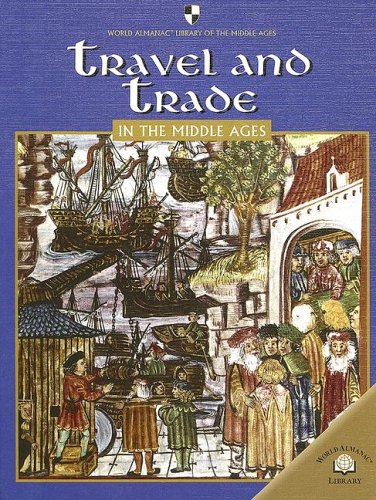 Travel And Trade In The Middle Ages (World Almanac Library of the Middle Ages) (9780836858990) by MacDonald, Fiona