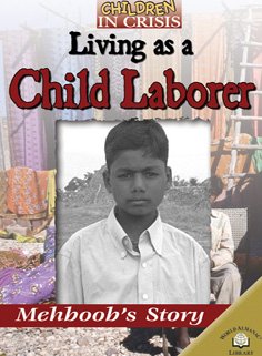 Living As a Child Laborer: Mehboob's Story (Children in Crisis) (9780836859584) by Chambers, Catherine