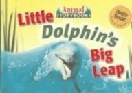 Stock image for Little Dolphins Big Leap (Animal Storybooks) for sale by mountain